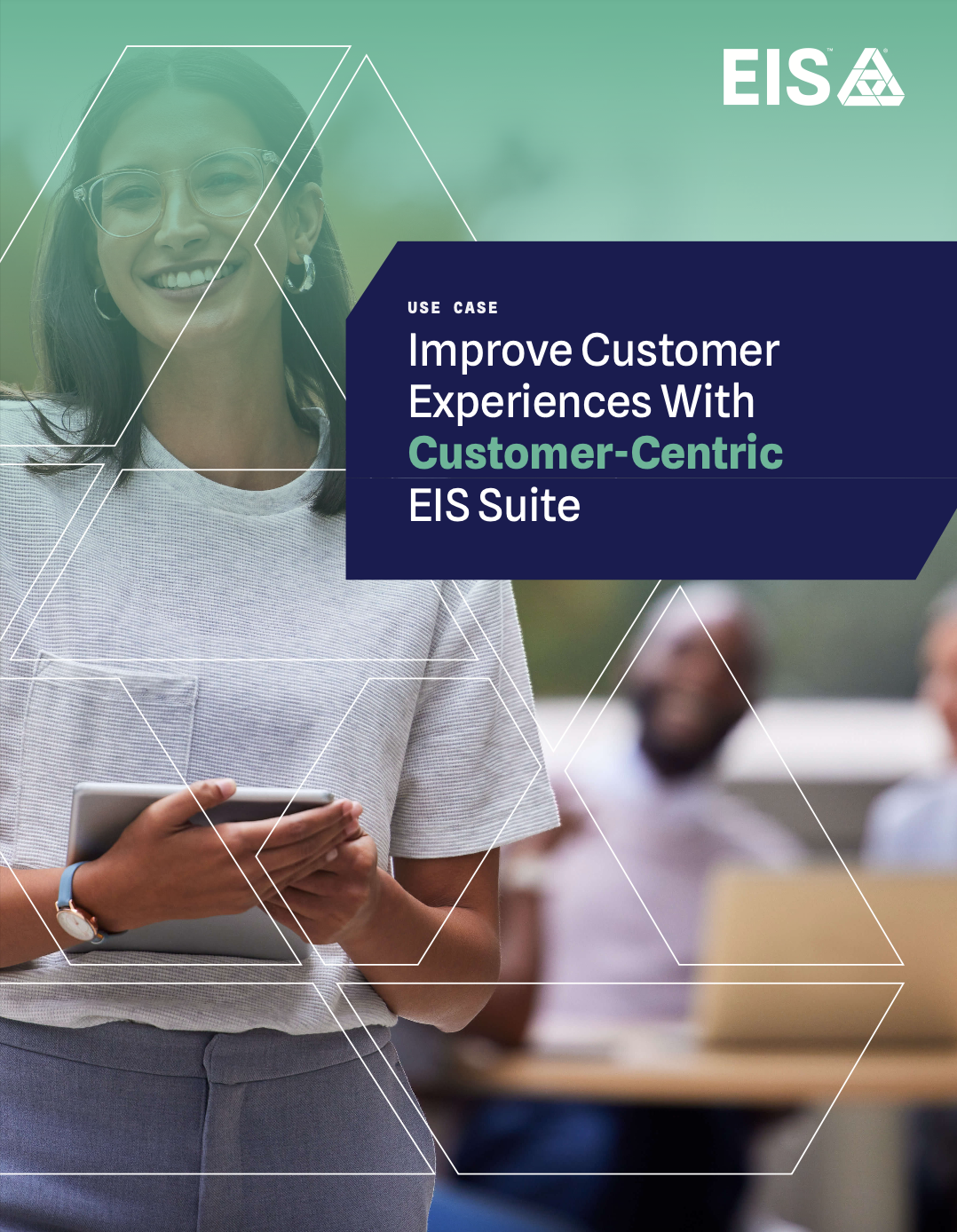 Improve Customer Experiences With Customer-Centric EIS Suite